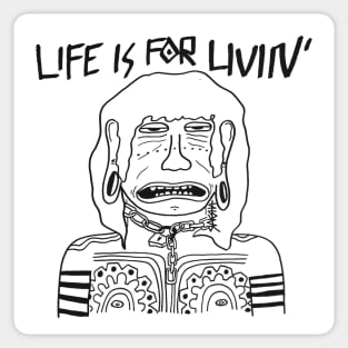 Life Is For Livin' Sticker